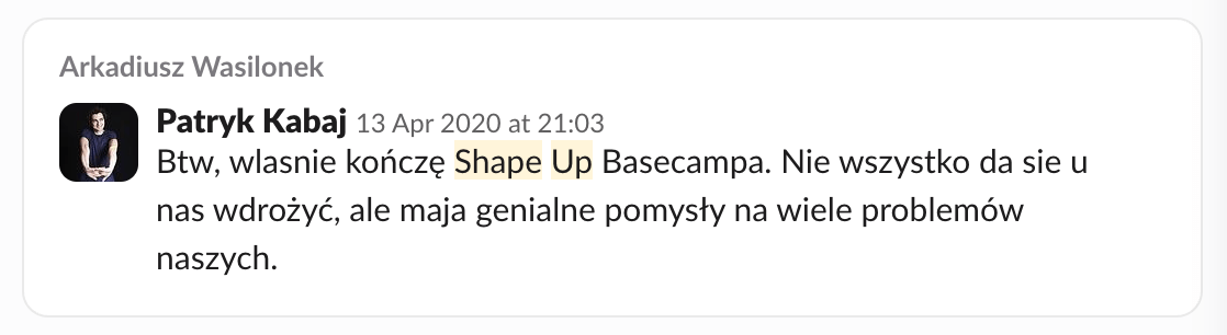My first mention about Shape Up to my co-founder and CTO, April 2023.